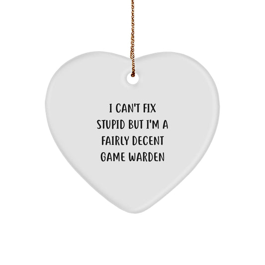 Funny Game Warden Gifts from Men to Friends, Heart Ornament with I Can't Fix Stupid Humor, Christmas Unique Gifts for Game Wardens - Image 1