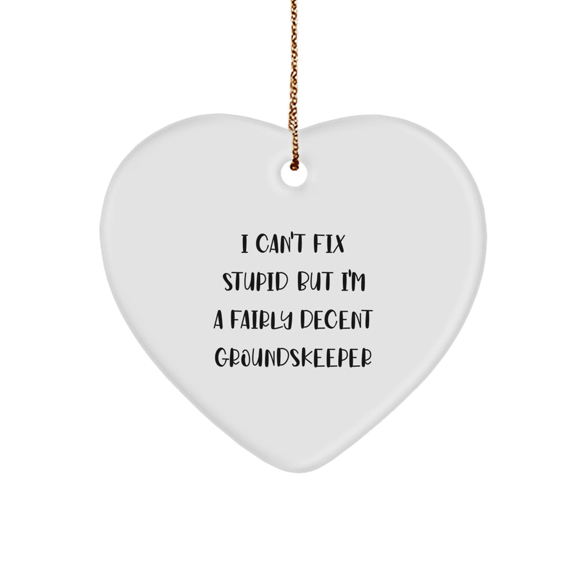 groundskeeper Christmas Ornament I Can't Fix Stupid Gift for Friends - Image 1