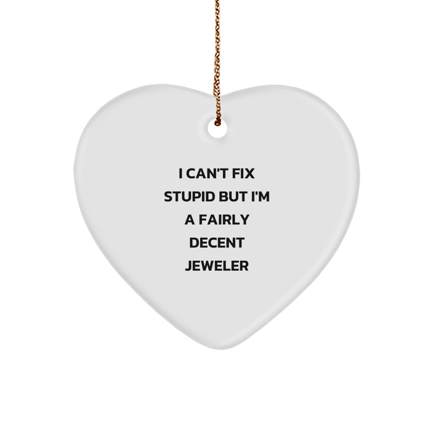 Funny 'I Can't Fix Stupid' Heart Ornament Gifts from Jeweler Friends and Family for Christmas - Image 1