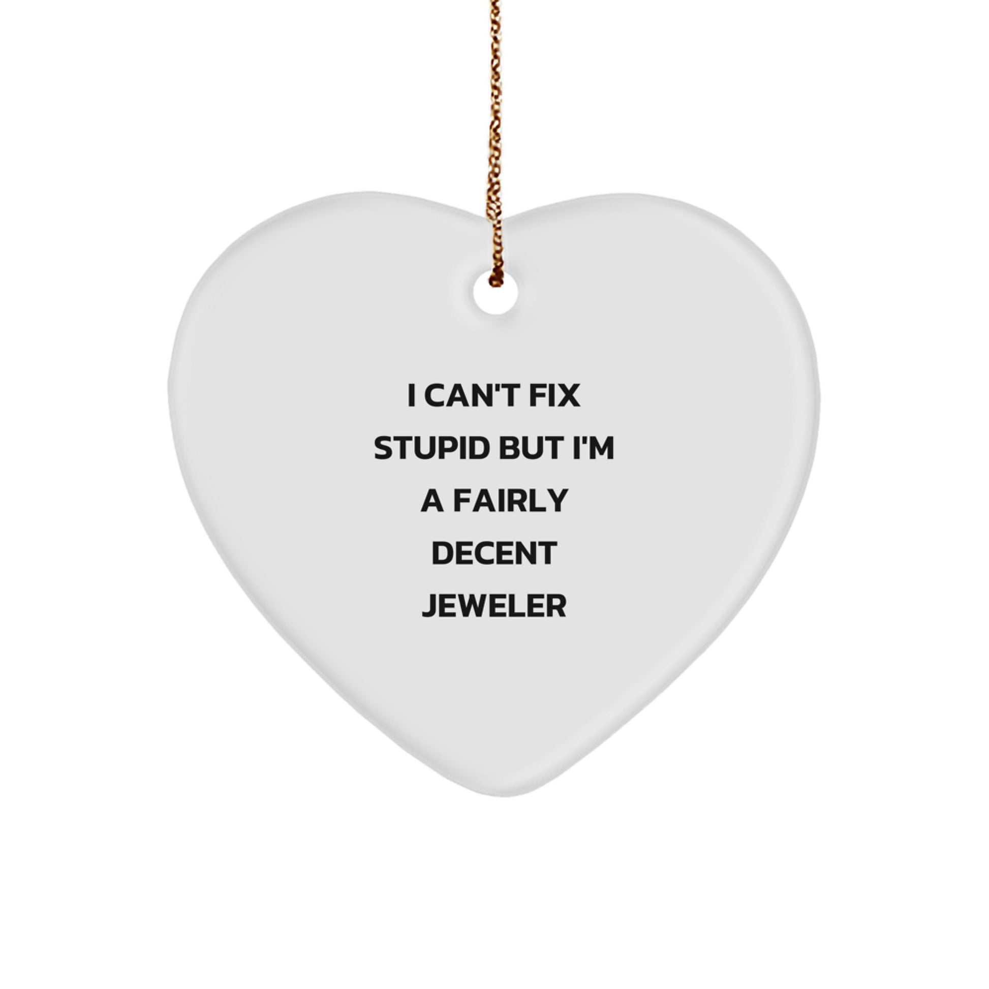 Funny 'I Can't Fix Stupid' Heart Ornament Gifts from Jeweler Friends and Family for Christmas - Image 1