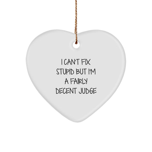 Funny Judge Christmas Unique Gift Ideas for Men Women Friends Coworkers, Heart Ornament, I Can't Fix Stupid But I'm A Fairly Decent Judge - Image 1