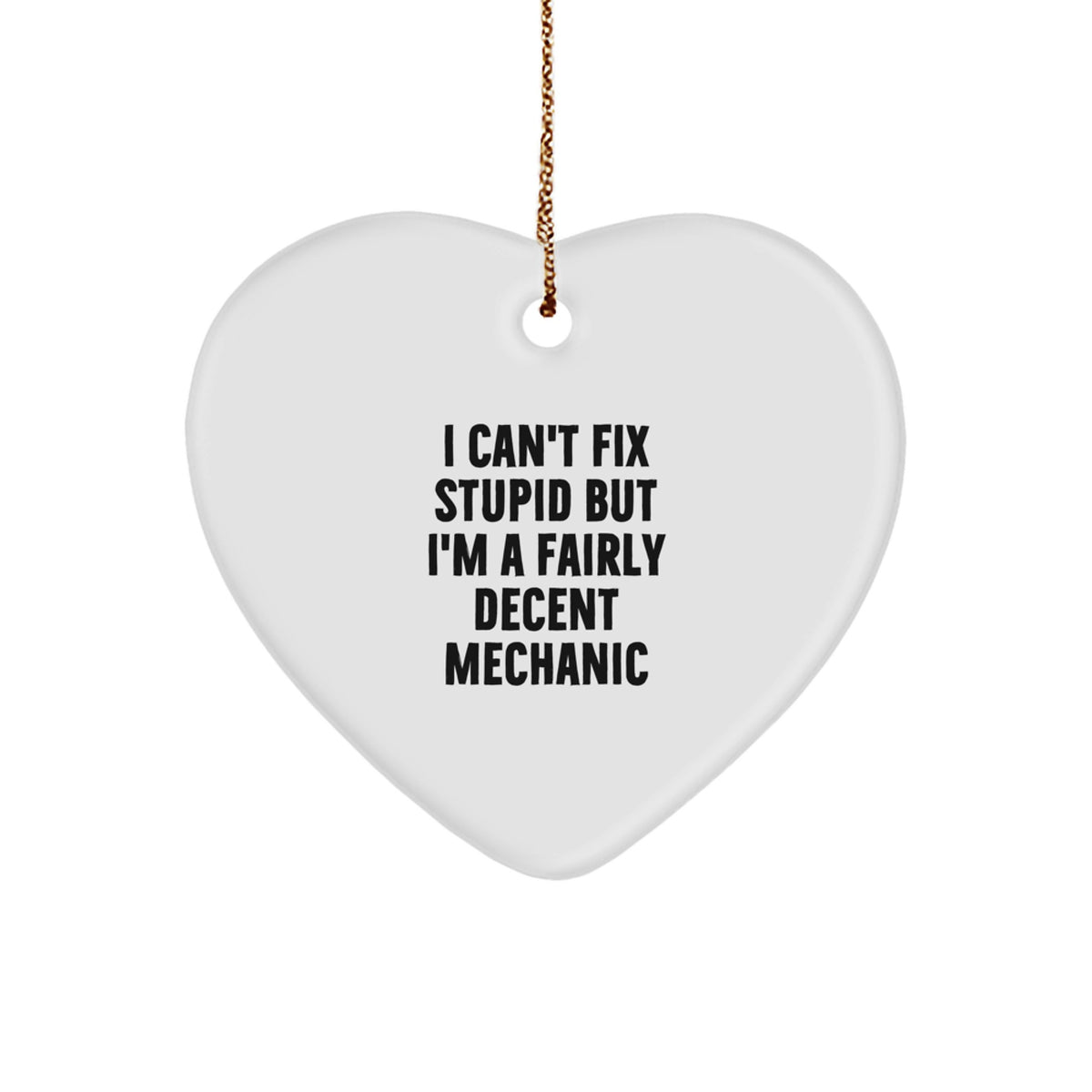 I Can't Fix Stupid Mechanic Christmas Ornament for Friends Novelty Gift - Image 1