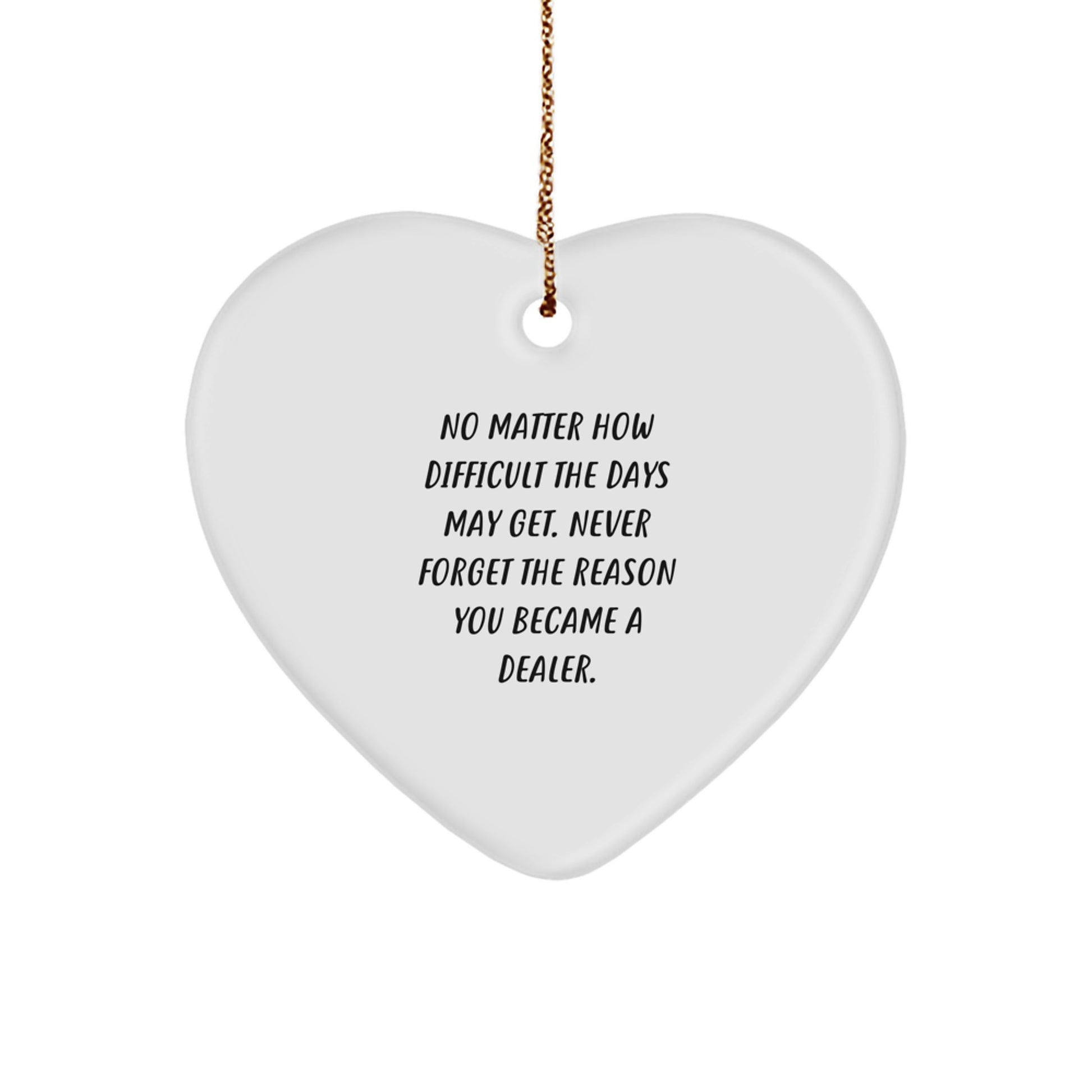 Funny Dealer Gifts for Men and Women, Heart Ornament with Inspirational Quote, Christmas Unique Presents from Friends and Family - Image 1