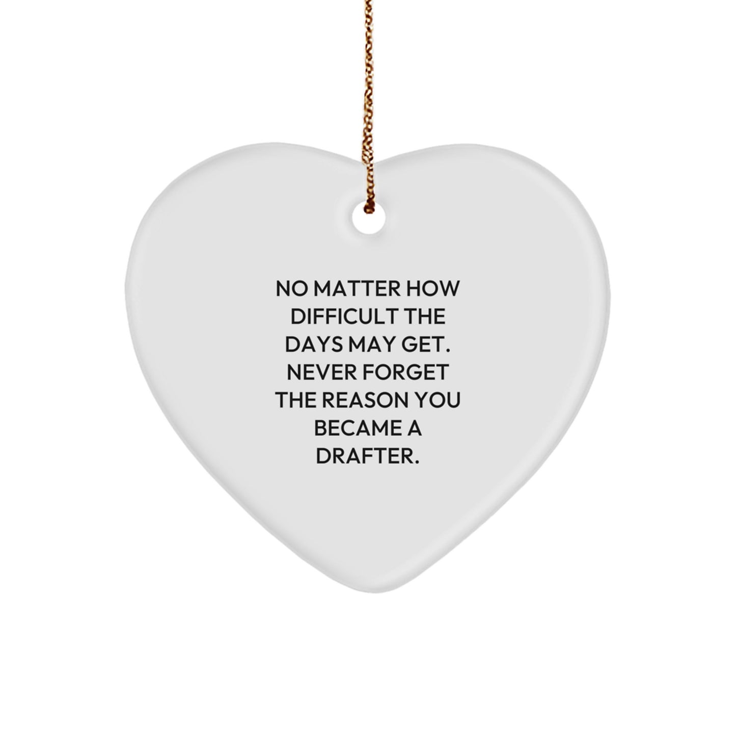 Funny Drafter Gifts from Men to Friends - Cute Heart Ornament for Christmas Decorations with Inspirational Quote - Image 1