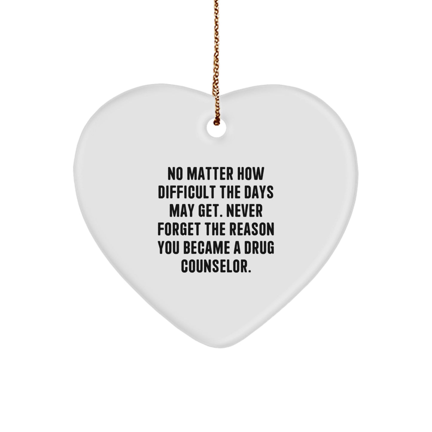 Unique Inspirational Gifts from Friends for Drug Counselor Christmas Ornament with Funny Heart Quote - Image 1