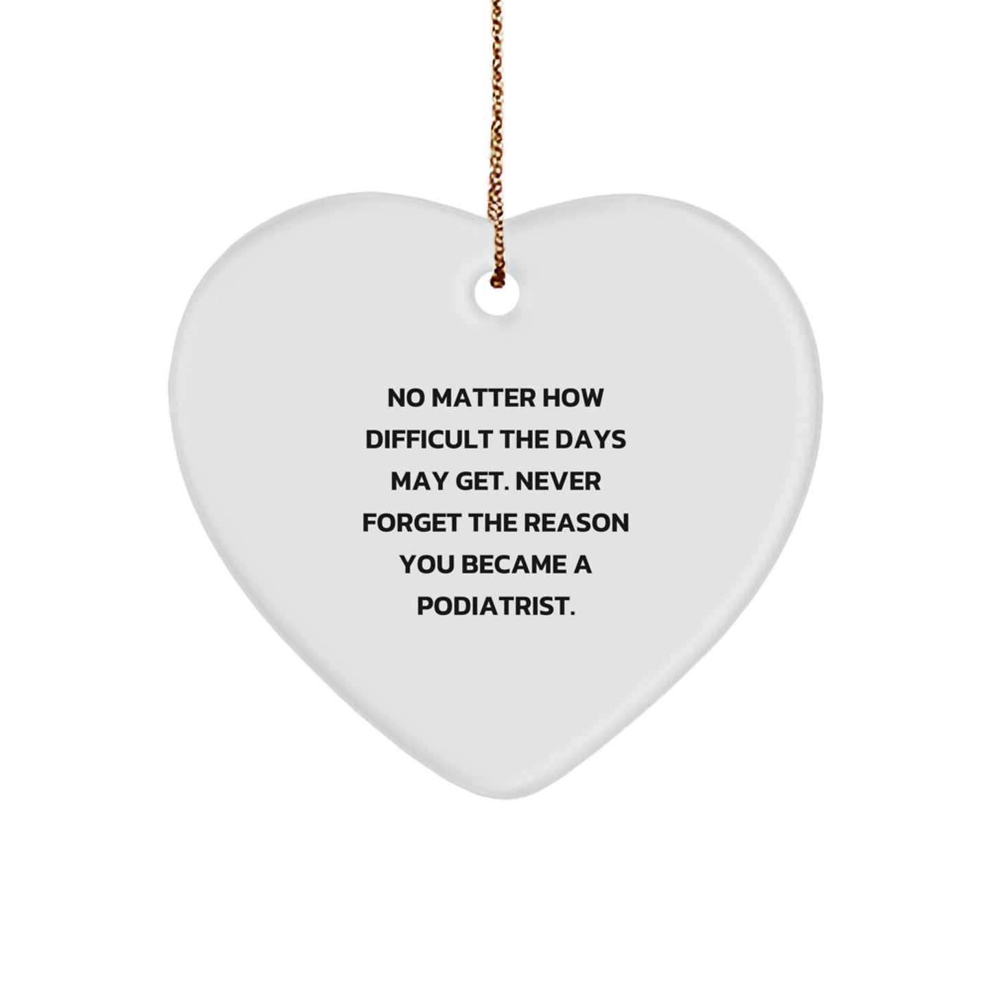 Funny Gift for Podiatrist - Heart Ornament with Inspirational Quote Gifts from Family to Podiatrist Christmas Unique Gifts - Image 1
