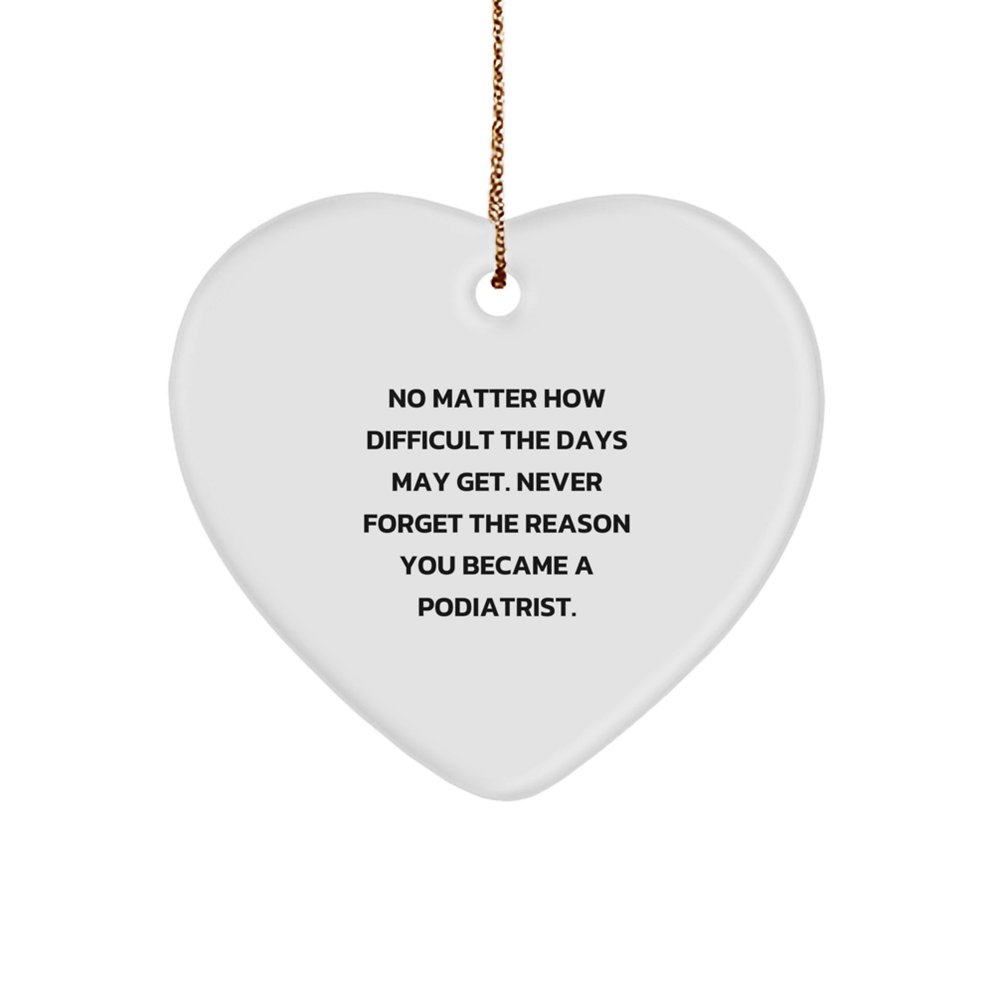 Funny Gift for Podiatrist - Heart Ornament with Inspirational Quote Gifts from Family to Podiatrist Christmas Unique Gifts - Image 1