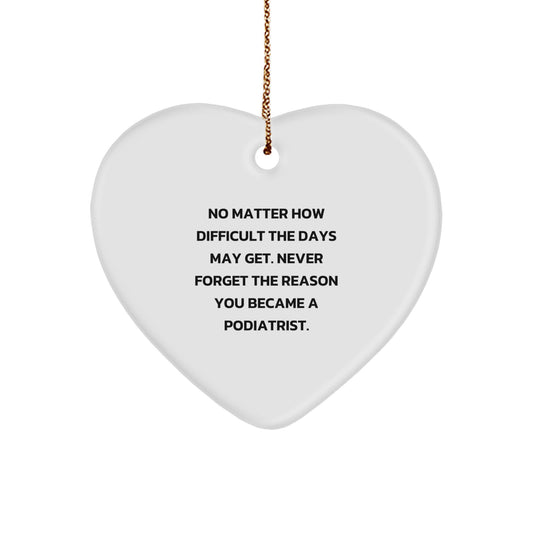 Funny Gift for Podiatrist - Heart Ornament with Inspirational Quote Gifts from Family to Podiatrist Christmas Unique Gifts - Image 1
