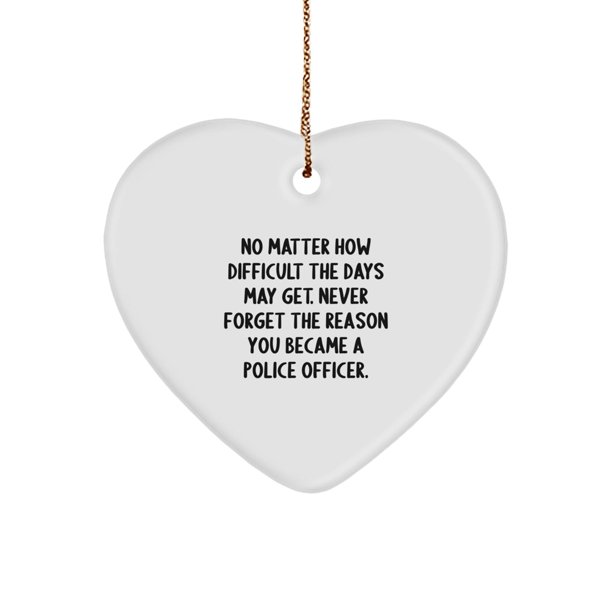 Funny Police Officer Heart Ornament Gifts from Friends and Family with Inspirational Quote - Christmas Unique Gifts - Image 1