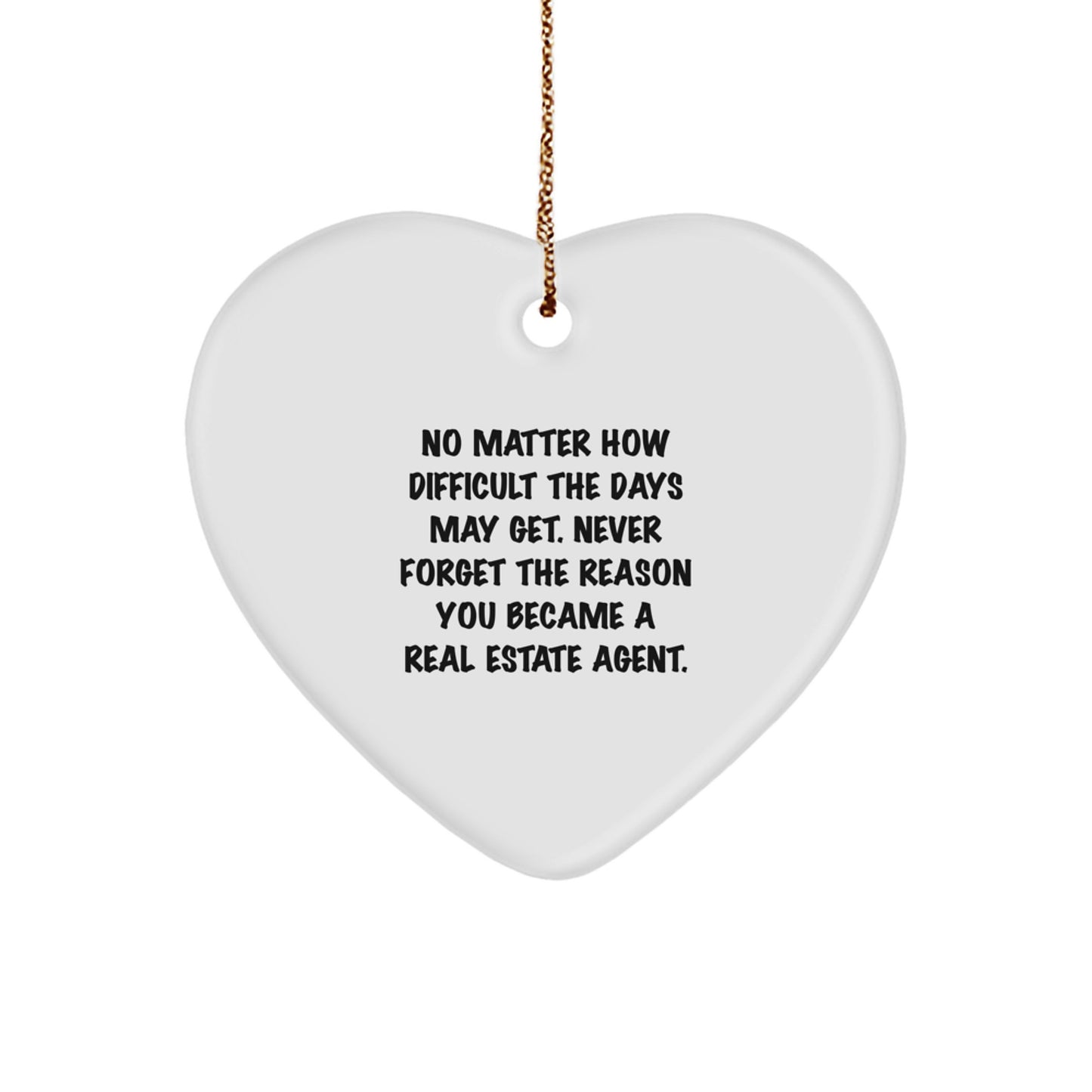 Real Estate Agent Gifts for Christmas - 'No Matter How Difficult The Days May Get' Inspirational Heart Ornament, Gifts from Friends to Real Estate Agent, Heart Shaped Decor - Image 1