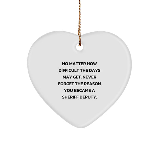 Funny Sheriff Deputy Heart Ornament Gifts from Friends for Christmas - Never Forget Your Reason - Unique Sheriff Deputy Gift Ideas - Image 1