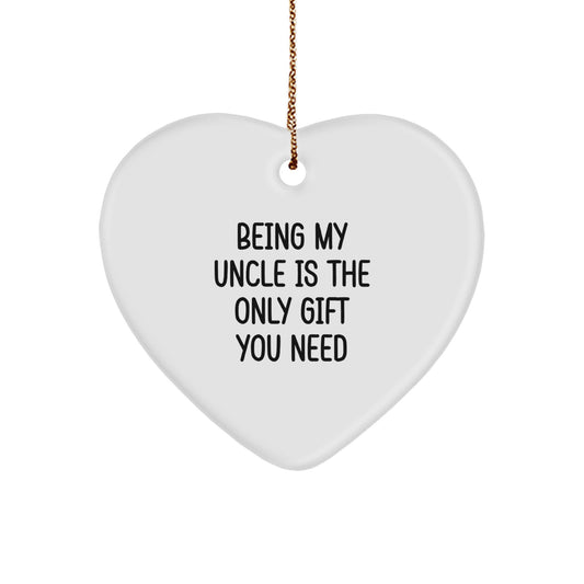 Cute Uncle Gifts from Men, Heart Ornament Being My Uncle Is The Only Gift You Need, Christmas Unique Presents - Image 1