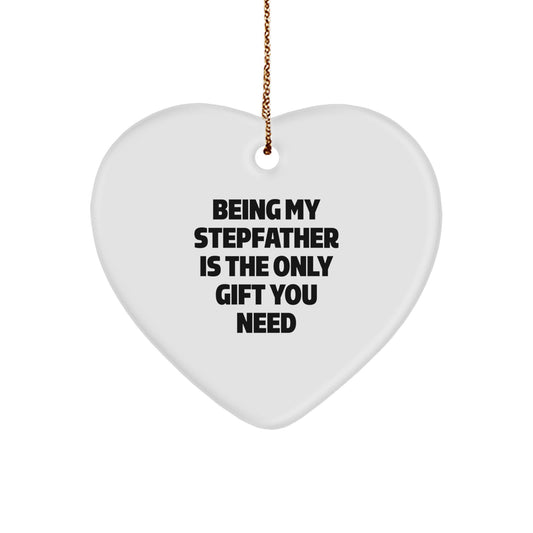 Funny Stepfather Gifts from Men to Stepfather, Heart Ornament with Being My Stepfather Is The Only Gift You Need Quote, Christmas Unique Gifts - Image 1