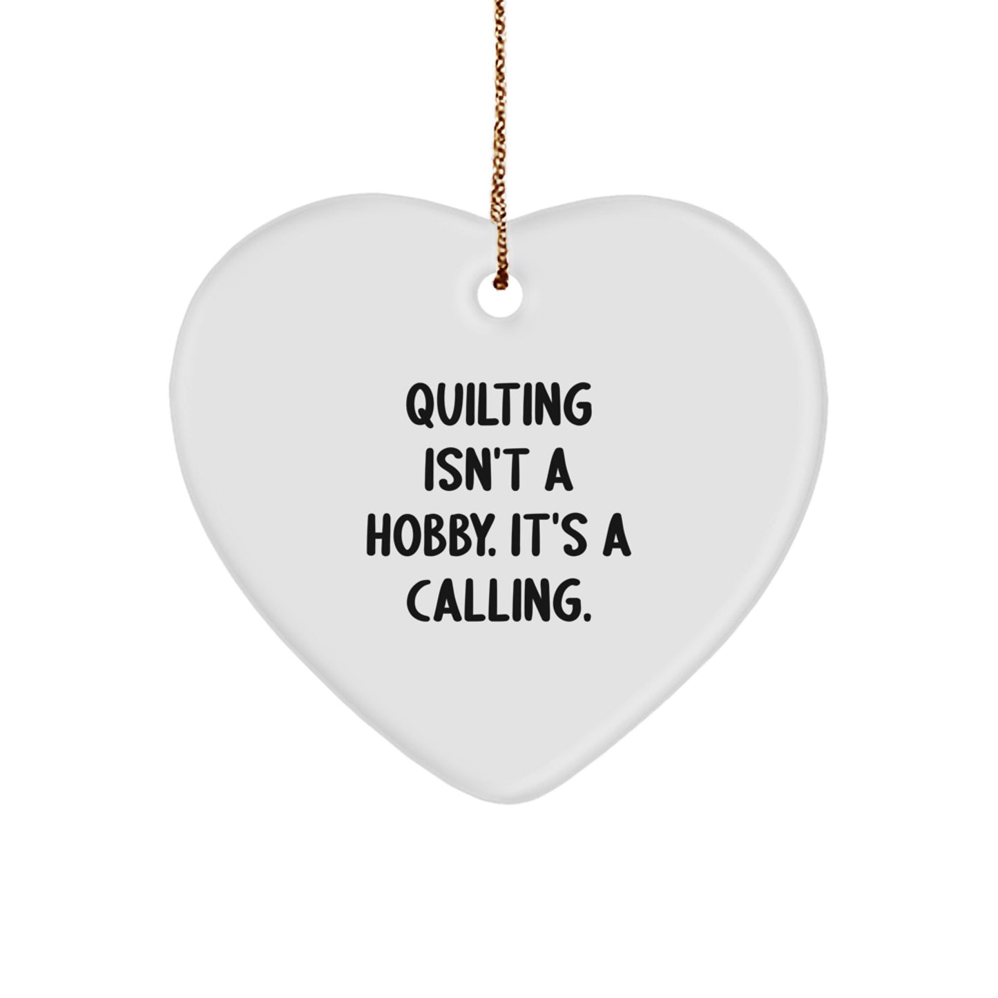 Quilting Gifts from Family, Christmas Unique Gifts for Quilting Enthusiasts, Heart Ornament Quilting Isn't A Hobby, It's A Calling. - Image 1