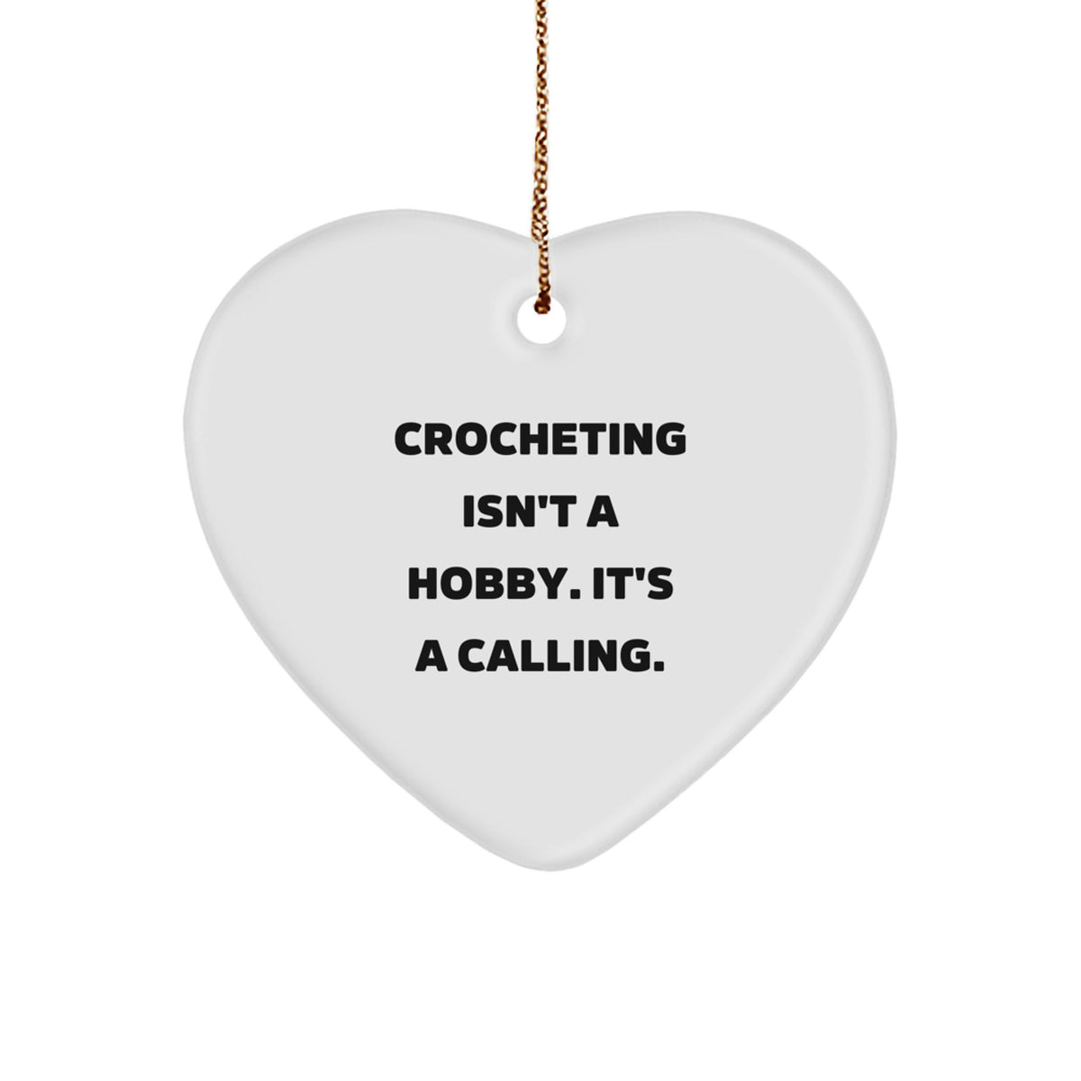 Crocheting Isn't a Hobby Heart Ornament Gift Friends – Novelty Christmas - Image 1
