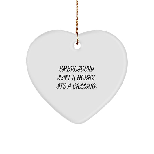 Embroidery Enthusiast Gifts from Family for Embroidery Lovers, Heart Ornament, 'Embroidery Isn't A Hobby. It's A Calling.' - Image 1