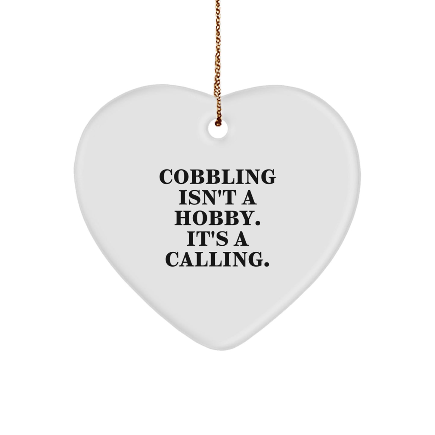 Cobbling Enthusiasts Gifts from Men for Friends - Christmas Unique Heart Ornament with Inspirational Quote - 'Isn't A Hobby. It's A Calling.' - Image 1