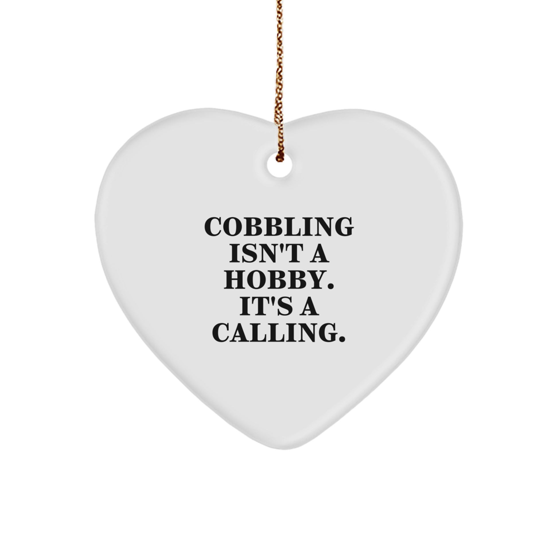 Cobbling Enthusiasts Gifts from Men for Friends - Christmas Unique Heart Ornament with Inspirational Quote - 'Isn't A Hobby. It's A Calling.' - Image 1