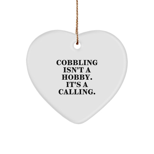 Cobbling Enthusiasts Gifts from Men for Friends - Christmas Unique Heart Ornament with Inspirational Quote - 'Isn't A Hobby. It's A Calling.' - Image 1