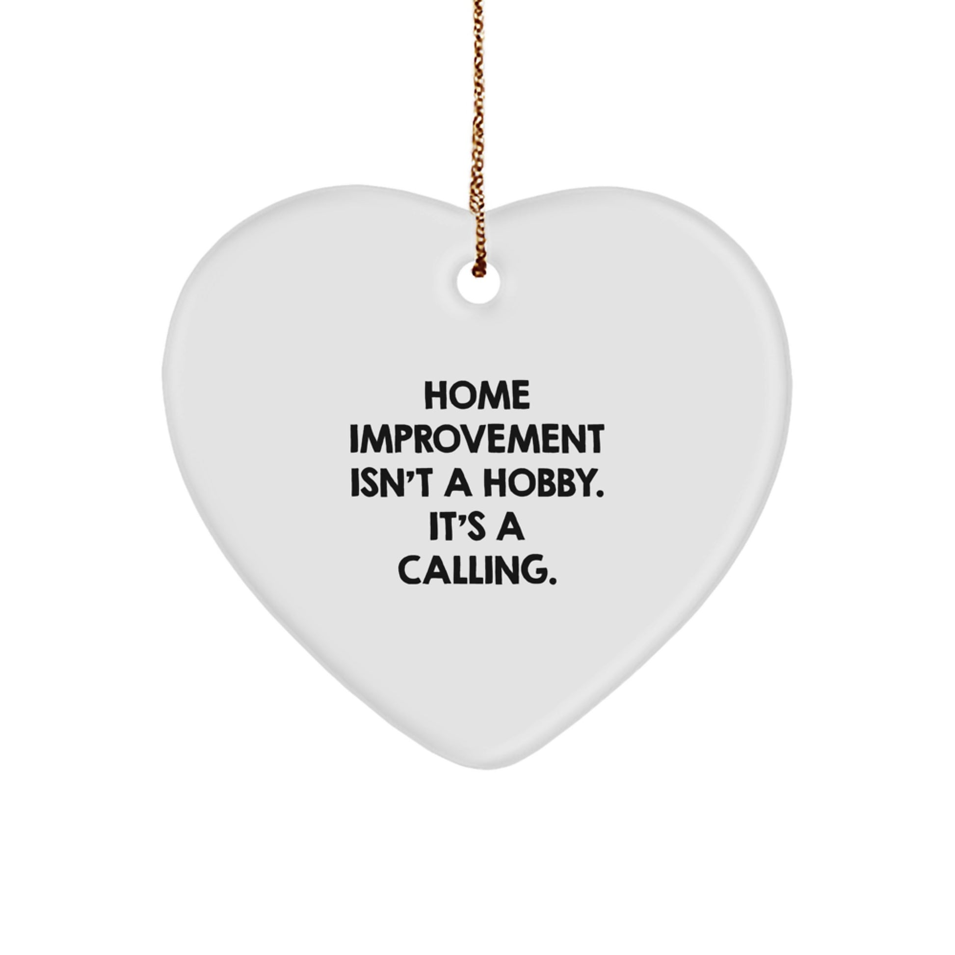 Funny Home Improvement Quotes Heart Ornament Gifts from Friends or Family for Home Improvement Enthusiasts Christmas Unique Decorations - Image 1