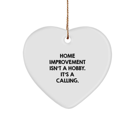 Funny Home Improvement Quotes Heart Ornament Gifts from Friends or Family for Home Improvement Enthusiasts Christmas Unique Decorations - Image 1
