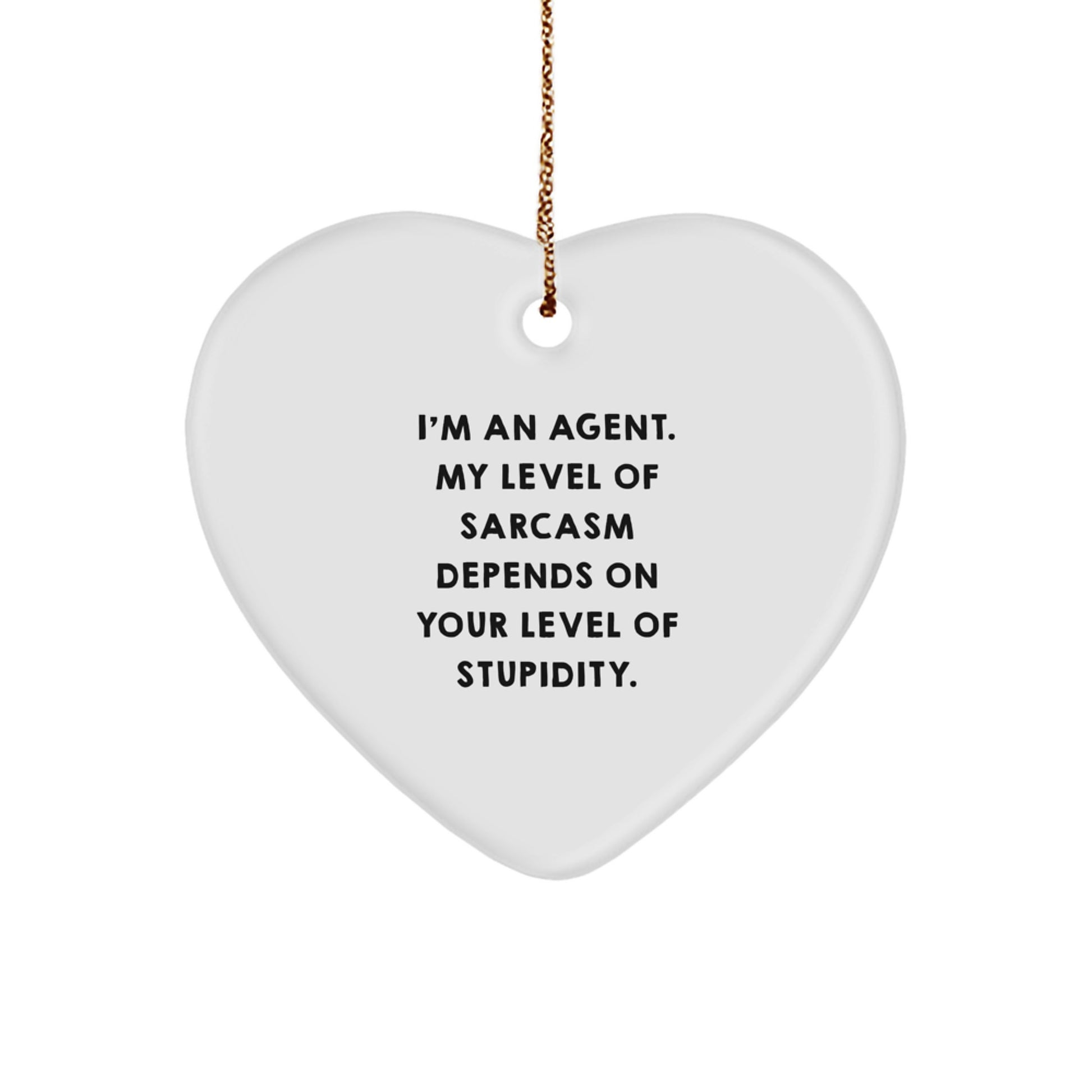 Funny Agent Gifts for Him from Friends, Heart Ornament with 'I'm An Agent My Level Of Sarcasm Depends On Your Level Of Stupidity' Quote, Christmas Unique Gifts - Image 1