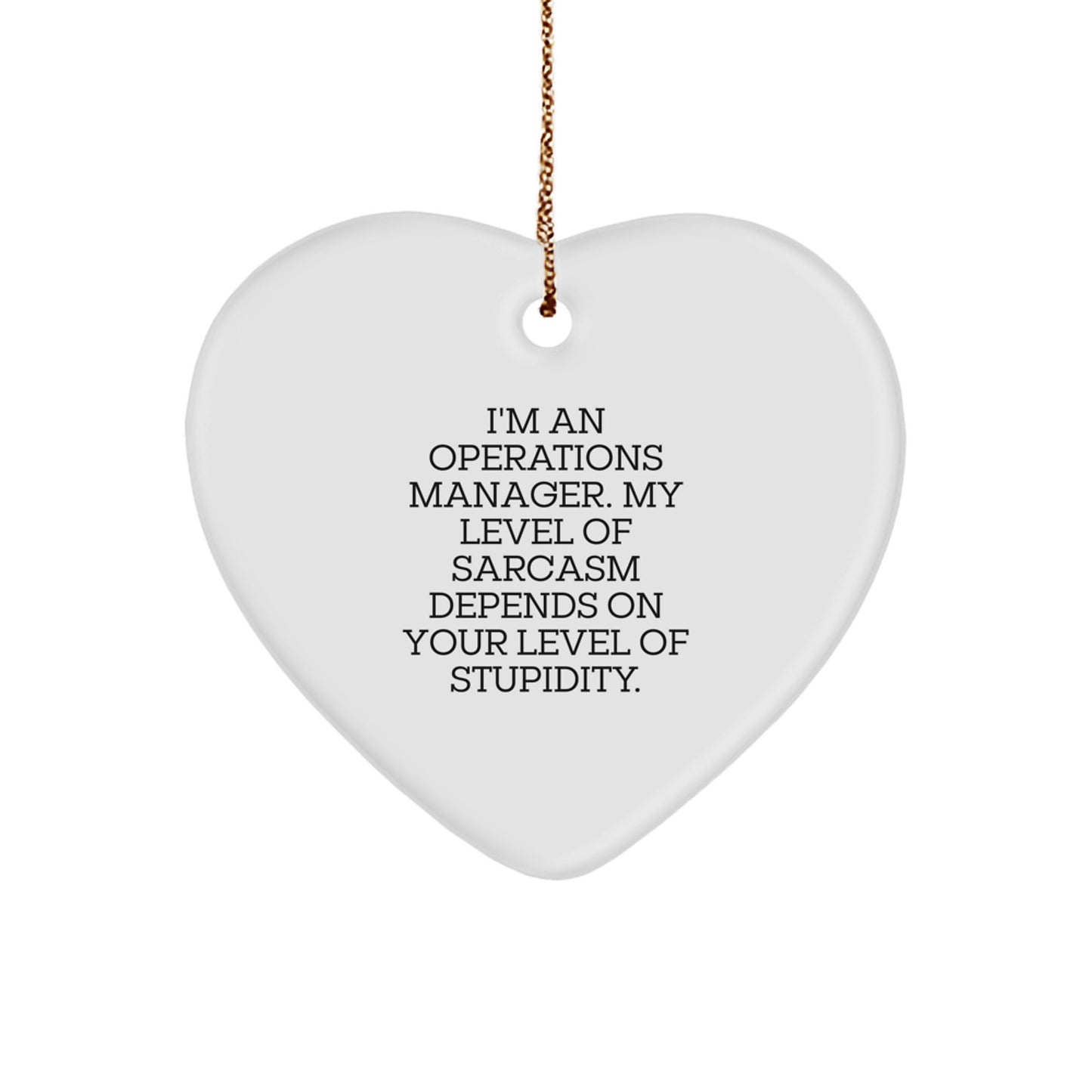 Funny Operations Manager Gifts for Him or Her - Heart Ornament with Sarcasm Quote, Gifts from Men to Women, Coworkers, or Family for Christmas Unique Presents - Image 1