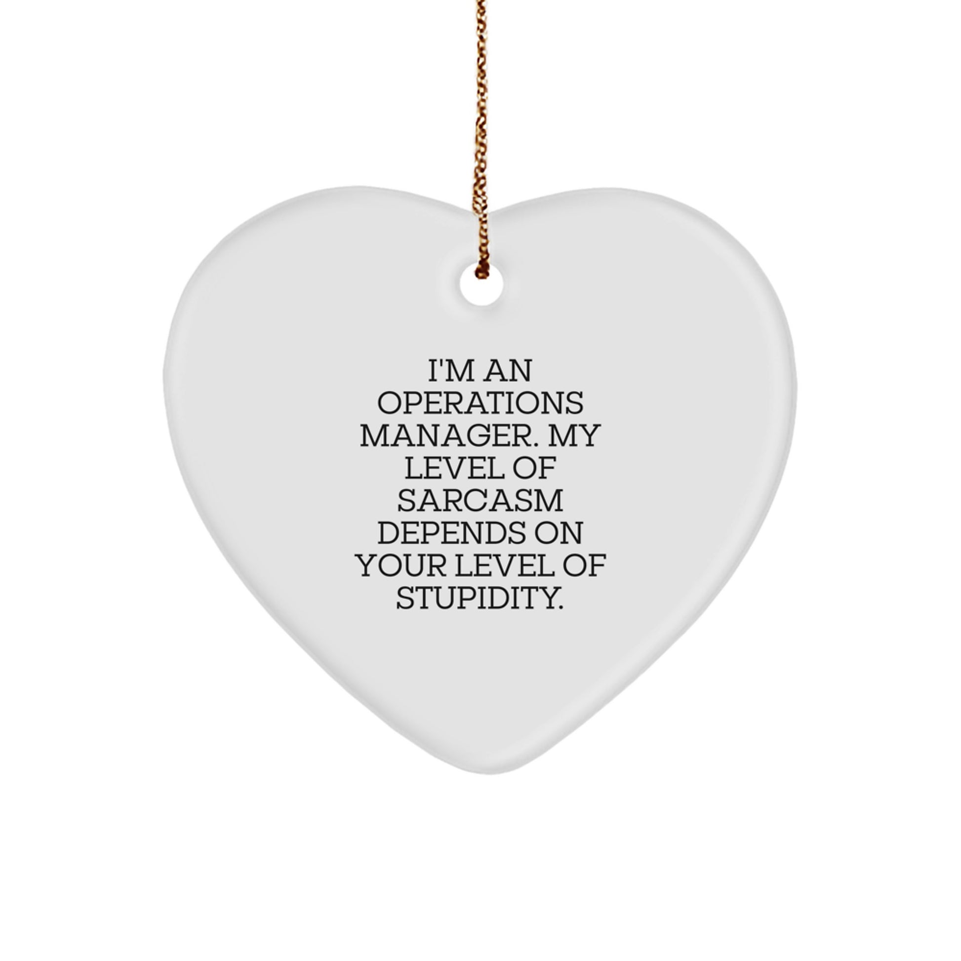 Funny Operations Manager Gifts for Him or Her - Heart Ornament with Sarcasm Quote, Gifts from Men to Women, Coworkers, or Family for Christmas Unique Presents - Image 1