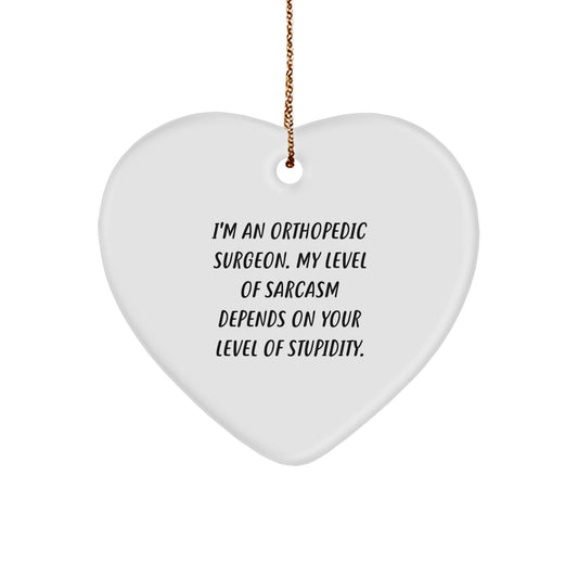 Funny Orthopedic Surgeon Gifts from Friends, Heart Ornament with Sarcasm Quote, Christmas Unique Gifts for Orthopedic Surgeon Men - Image 1