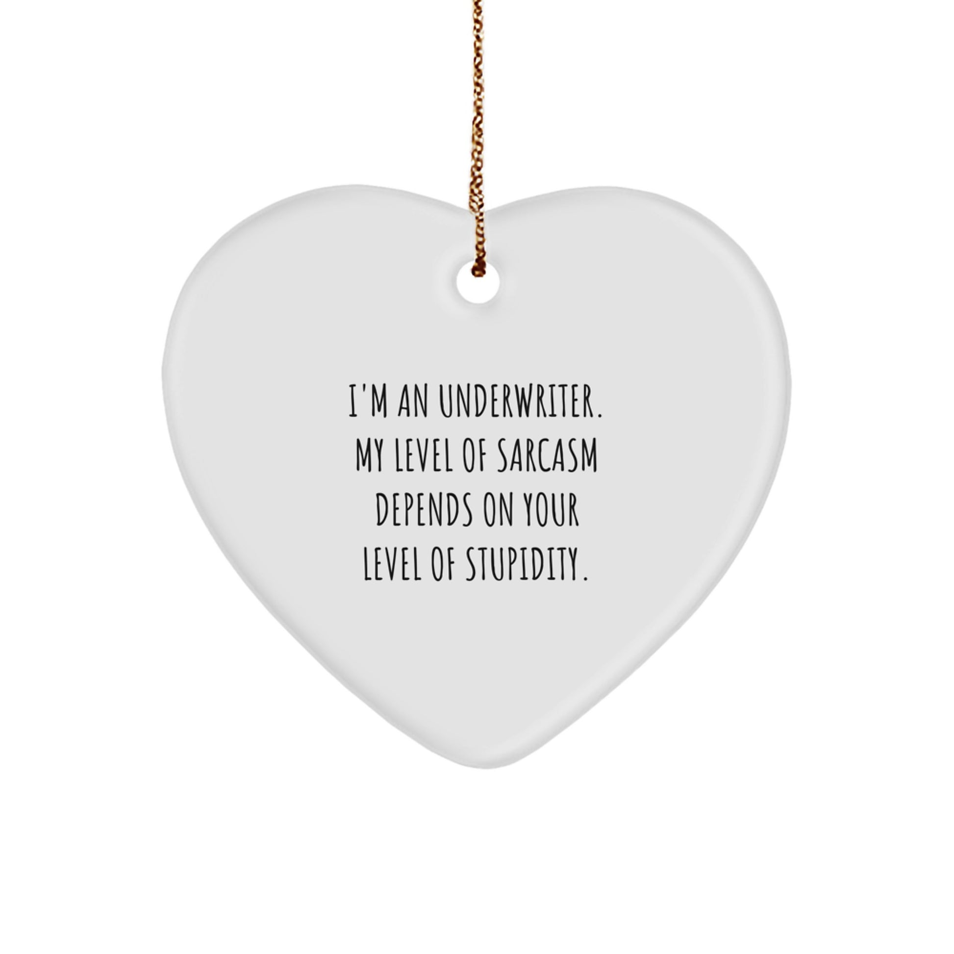 Funny Underwriter Gifts for Men, Women, or Coworkers, Heart Ornament Quote, Christmas Unique Gifts from Family, Friends, or Office Colleagues - Image 1