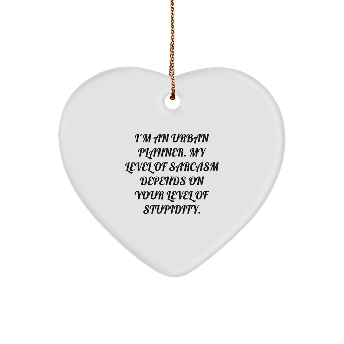 Urban Planner Heart Ornament - Funny Sarcasm Gifts for Urban Planner from Friends, Unique Christmas Unique Gifts for Urban Planner Men Women - Image 1