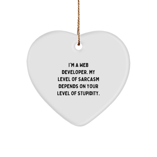 Funny Web Developer Christmas Unique Gifts from Friends for Web Developers - Heart Ornament, I'm A Web Developer. My Level Of Sarcasm Depends On Your Level Of Stupidity. - Image 1