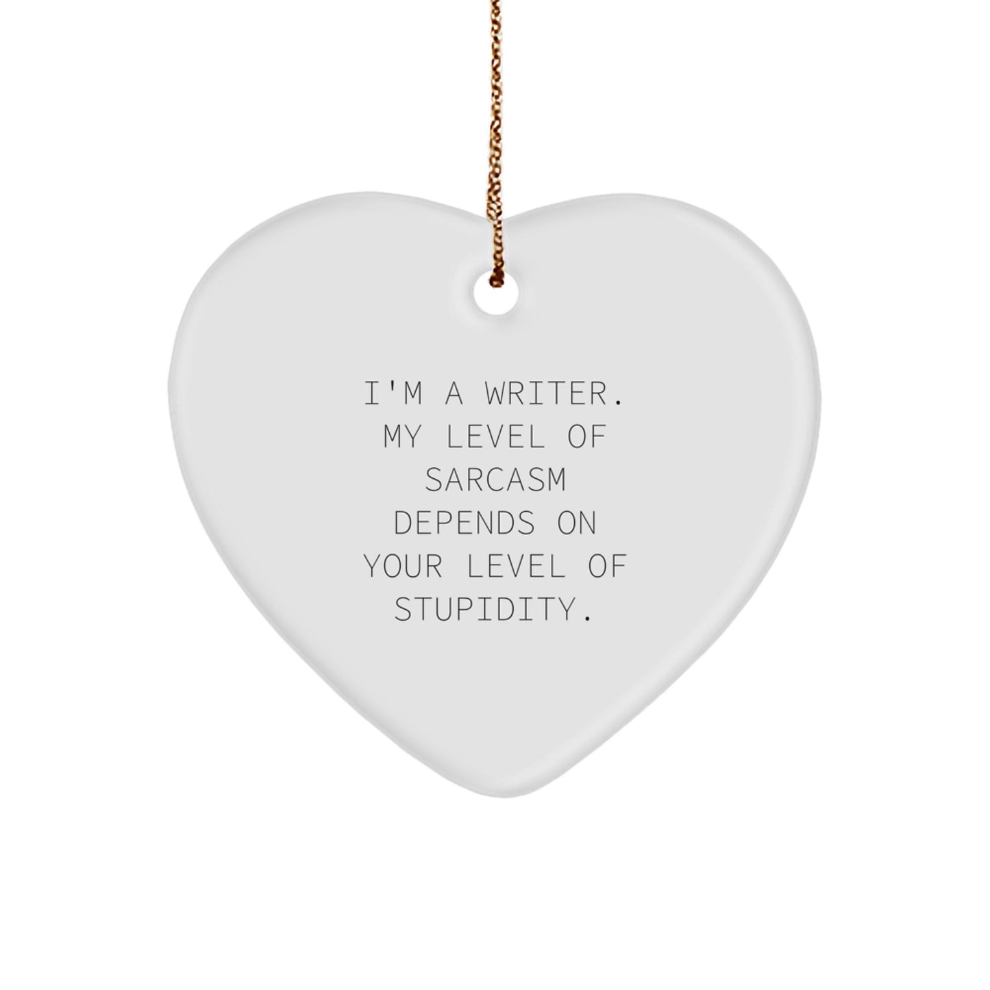 Funny Writer Gifts for Him, Heart Ornament with Sarcasm Quote, Christmas Unique Gifts from Friends - Image 1