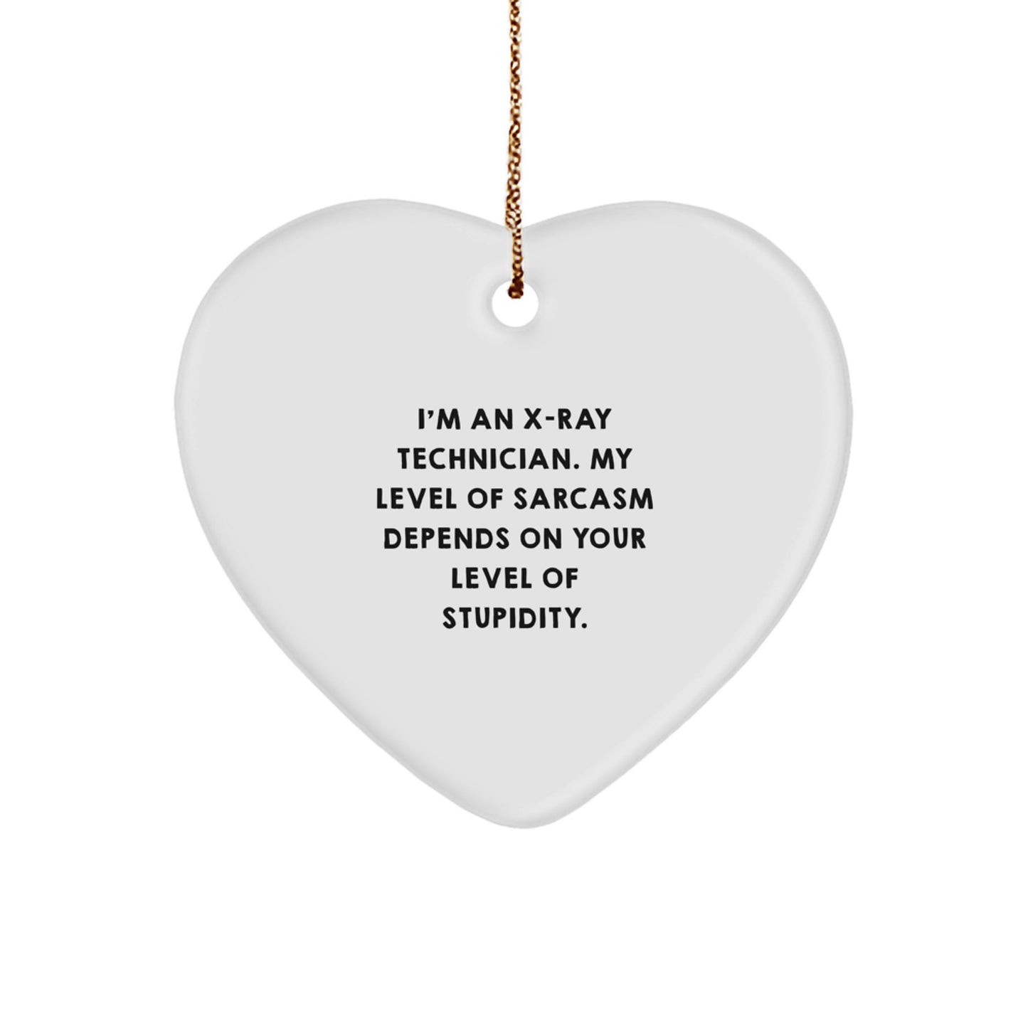 Funny X-Ray Technician Heart Ornament Gifts from Coworkers for Friends, Sarcasm Level Depends on Stupidity, Christmas Unique - Image 1