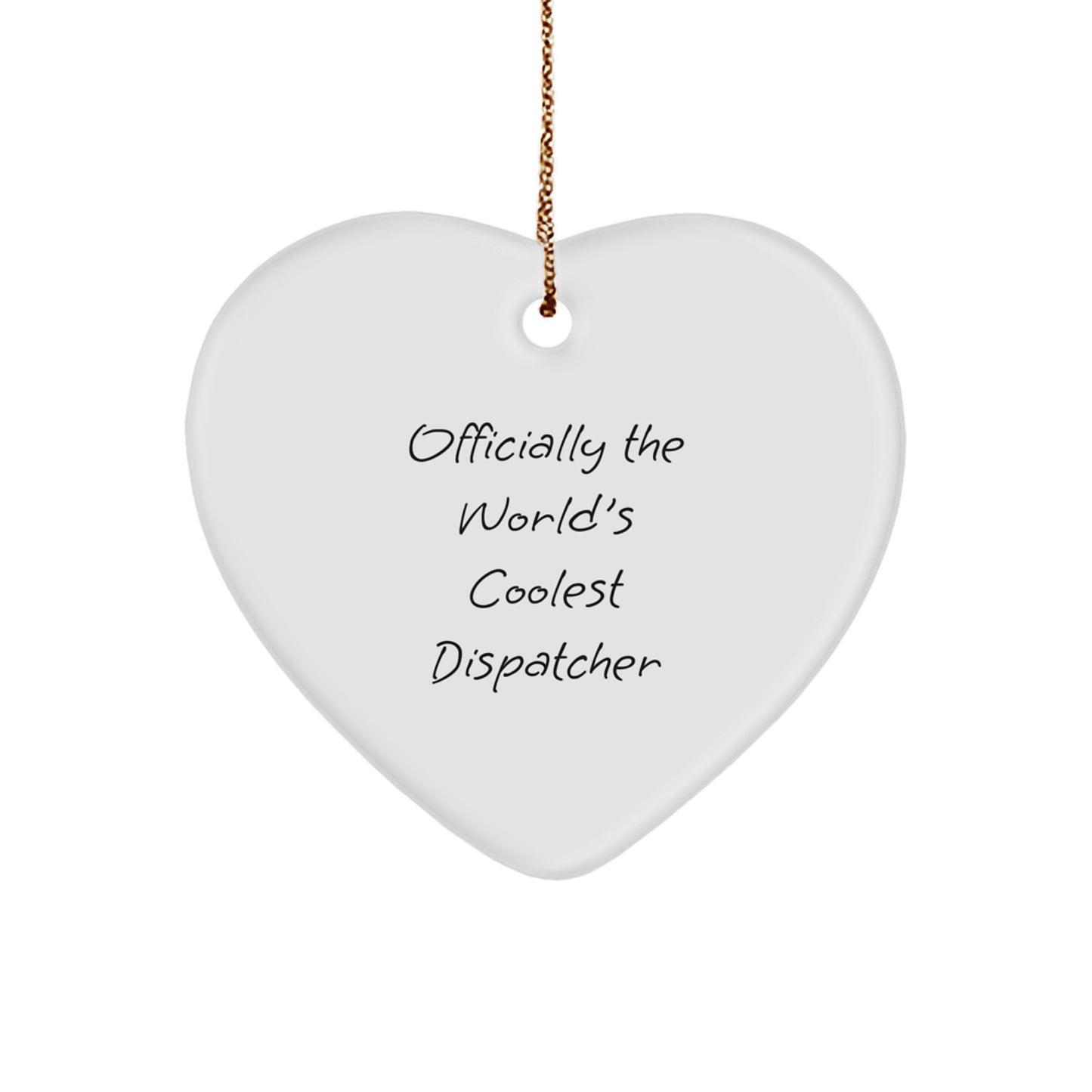 Funny Dispatcher Gifts from Friends - Officially The World's Coolest Dispatcher Heart Ornament for Christmas Unique Gifts - Image 1