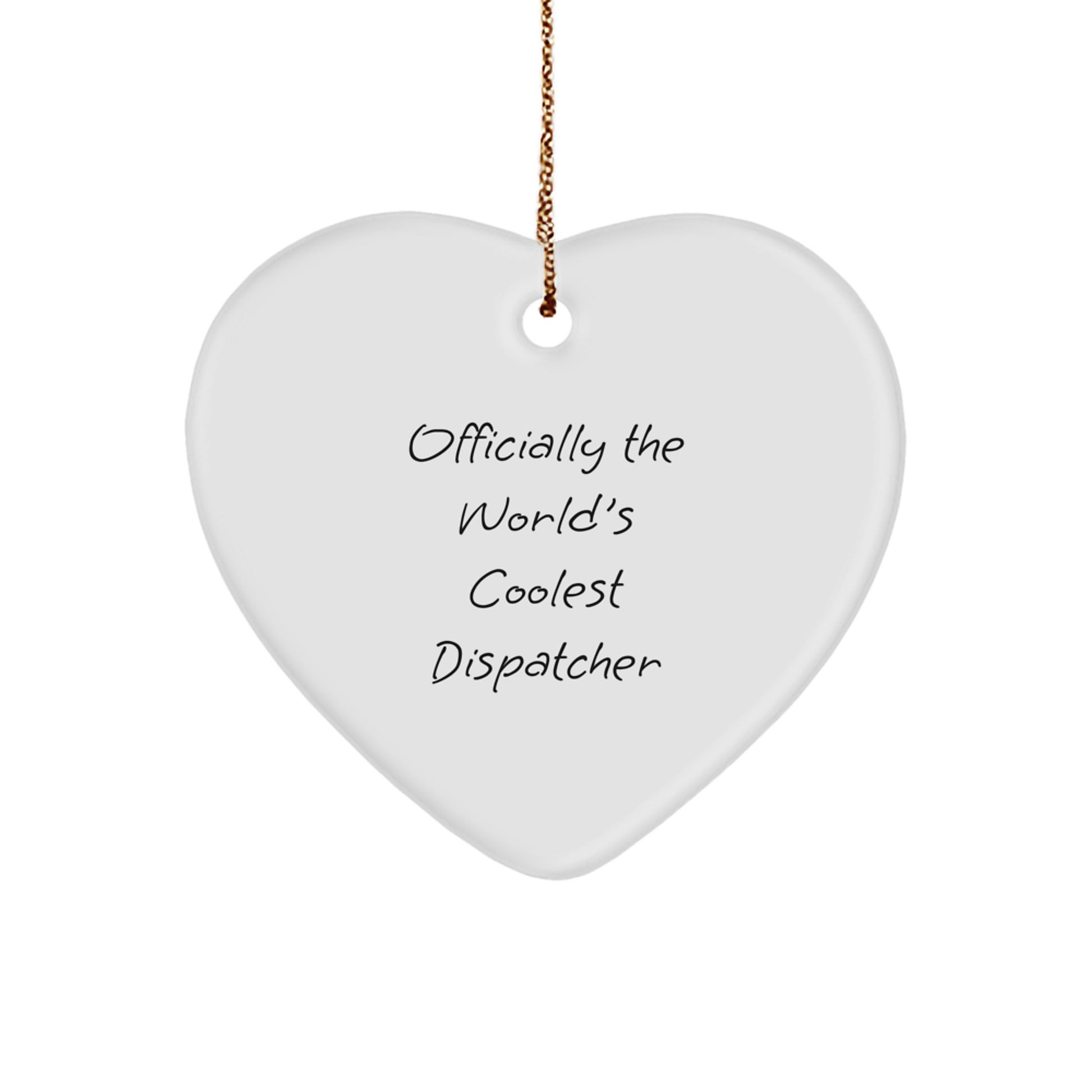 Funny Dispatcher Gifts from Friends - Officially The World's Coolest Dispatcher Heart Ornament for Christmas Unique Gifts - Image 1