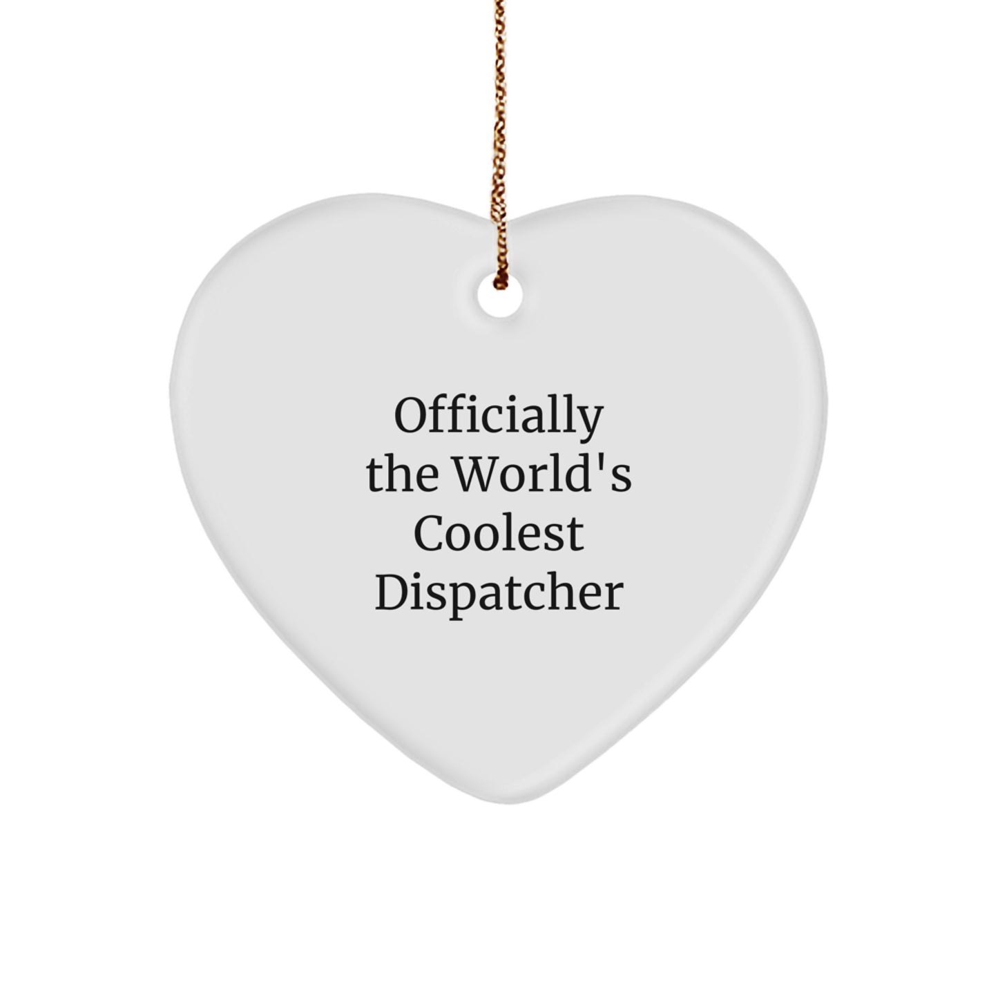 Cute Dispatcher Gifts from Friends for Dispatcher, Officially The World's Coolest Dispatcher, Heart Ornament, Christmas Unique Gifts for Dispatcher, Gifts for Dispatcher - Image 1