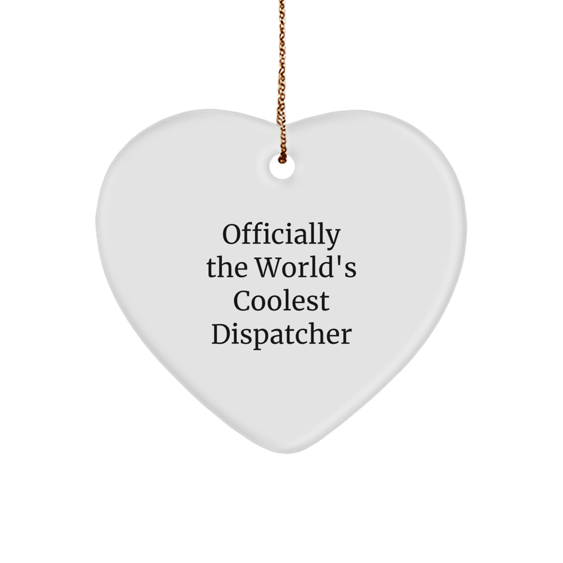 Cute Dispatcher Gifts from Friends for Dispatcher, Officially The World's Coolest Dispatcher, Heart Ornament, Christmas Unique Gifts for Dispatcher, Gifts for Dispatcher - Image 1