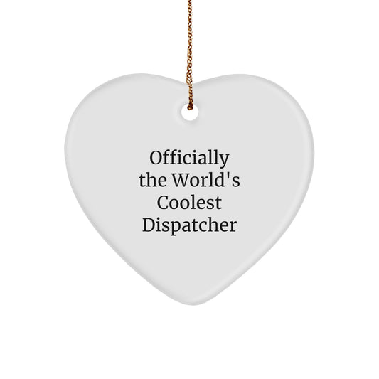 Cute Dispatcher Gifts from Friends for Dispatcher, Officially The World's Coolest Dispatcher, Heart Ornament, Christmas Unique Gifts for Dispatcher, Gifts for Dispatcher - Image 1