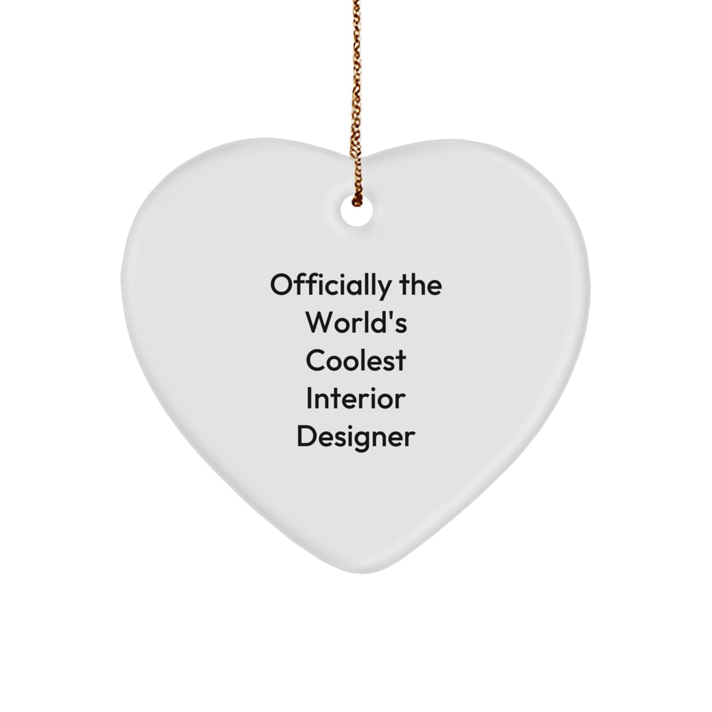 Unique Gifts from Friends for Interior Designer, Heart Ornament with Funny Quote - Officially The World's Coolest Interior Designer, Christmas Unique Decor - Image 1