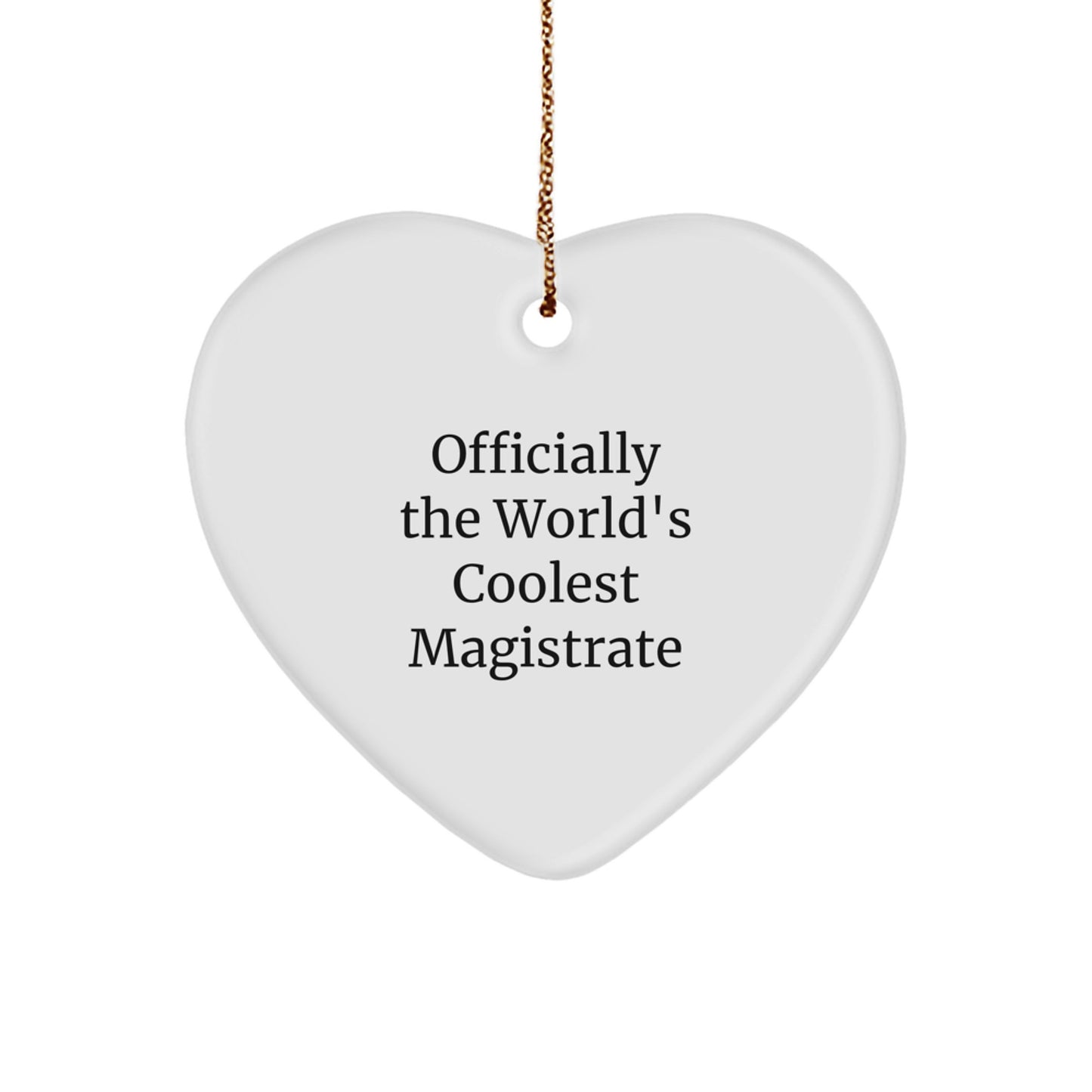 Funny 'Officially The World's Coolest Magistrate' Heart Ornament Gifts from Friends for Magistrate - Image 1