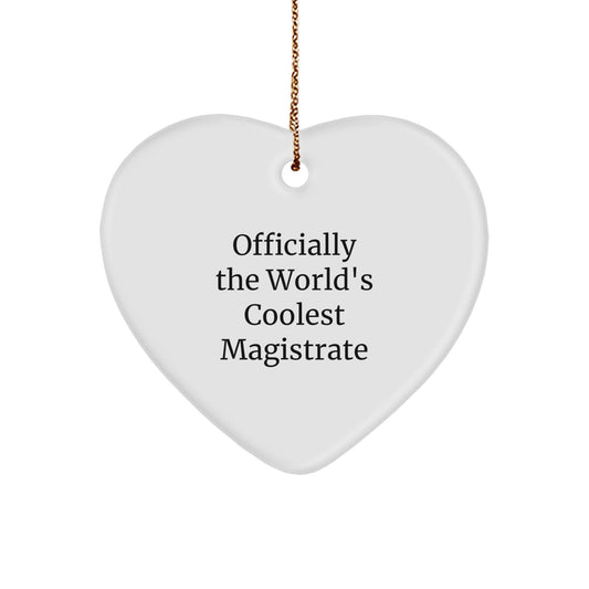 Funny 'Officially The World's Coolest Magistrate' Heart Ornament Gifts from Friends for Magistrate - Image 1