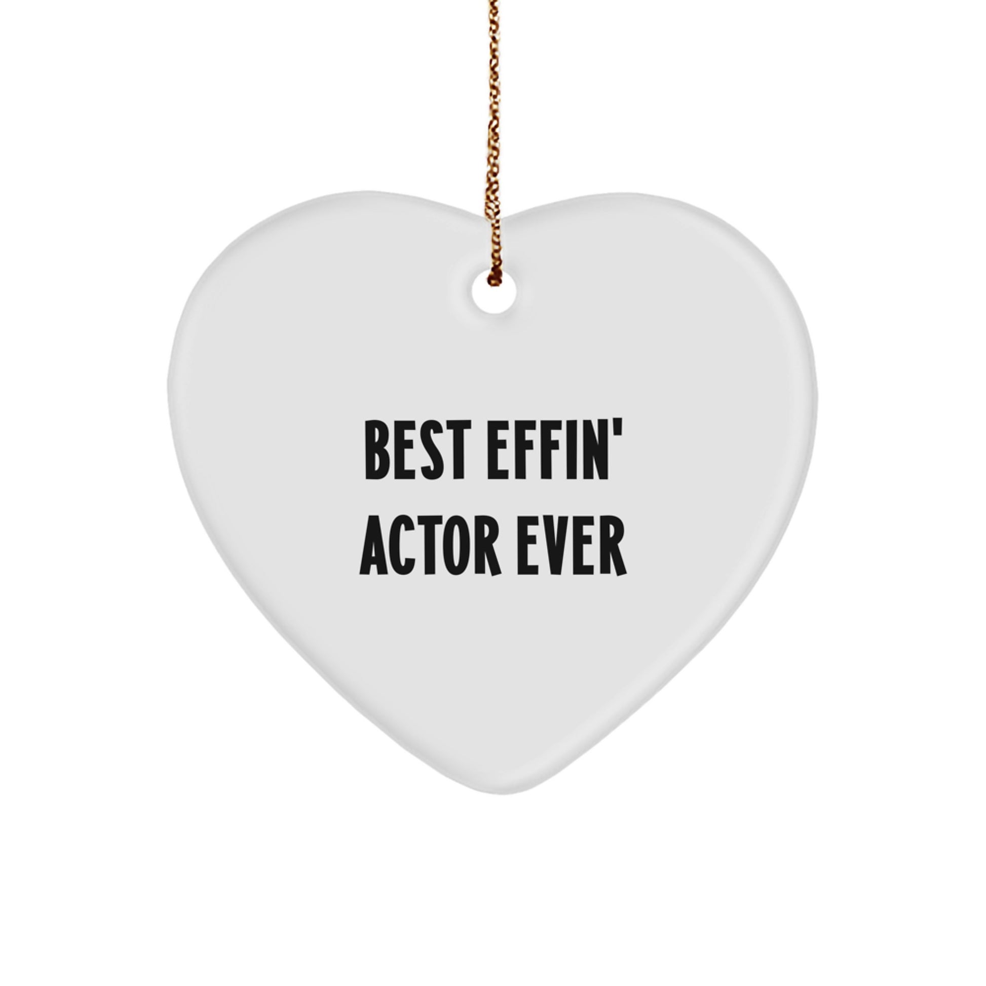 Funny Quote Actor Gifts, Christmas Unique Heart Ornaments, Best Effin' Actor Ever - Gifts from Men to Friends, Coworkers - Image 1