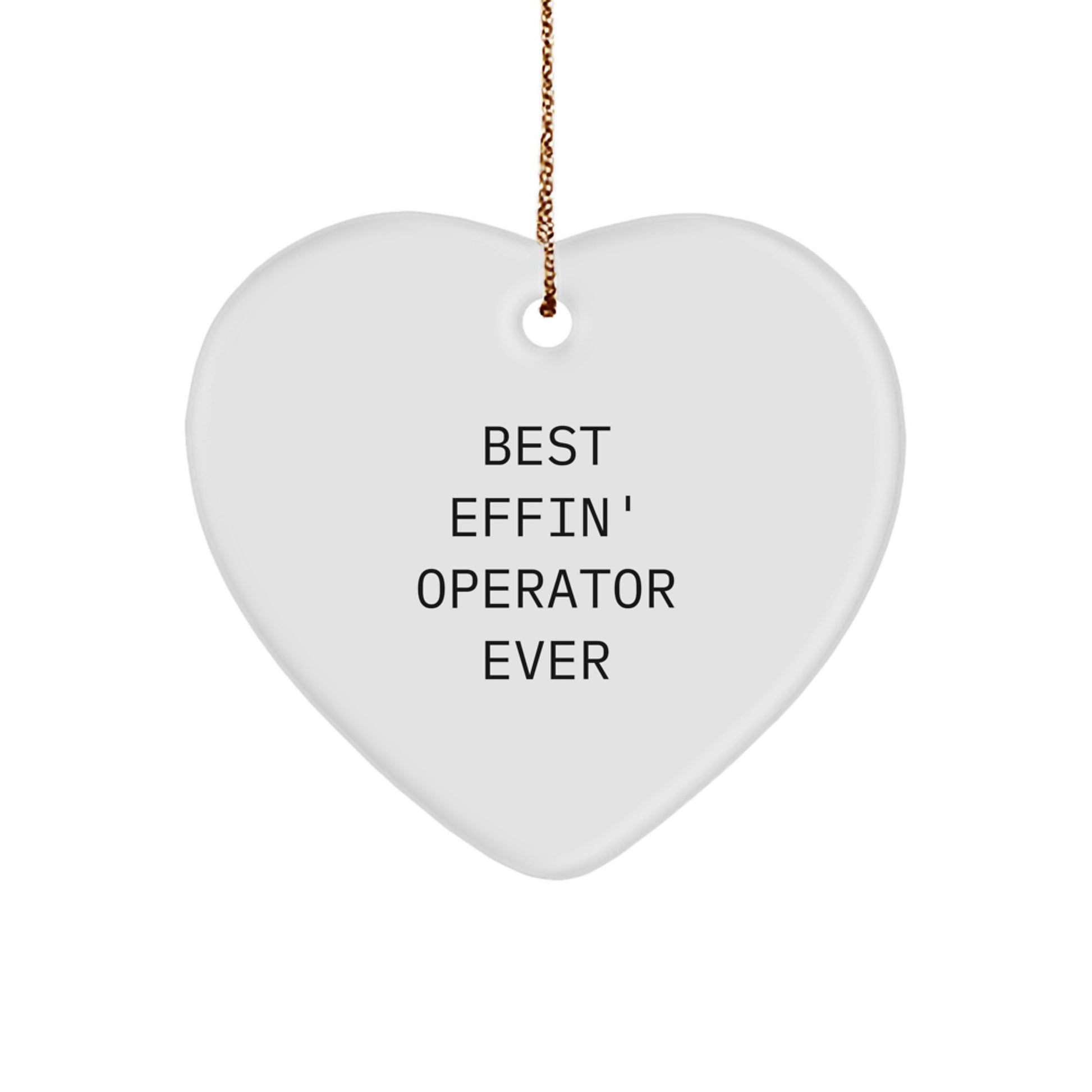 Funny Operator Heart Ornament, Best Effin' Operator Ever Quote Gifts for Operator, Christmas Unique Gifts from Friends - Image 1