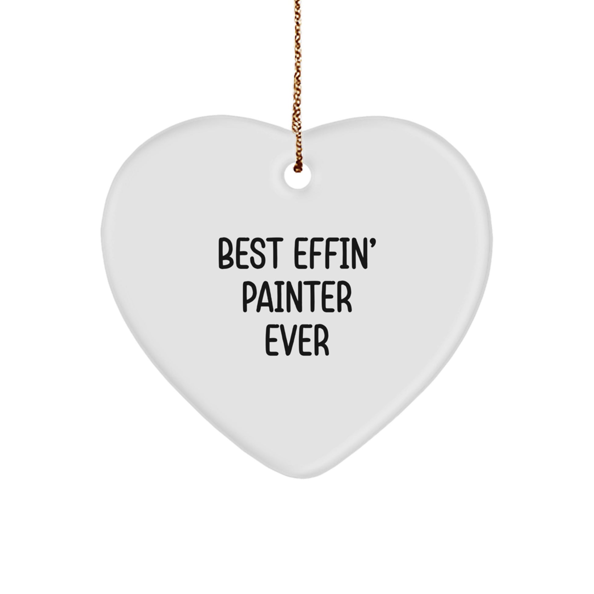 Funny Painter Gifts for Men, 'Best Effin' Painter Ever' Heart Ornament, Christmas Unique Gifts from Friends, Perfect for Painter Lovers - Image 1