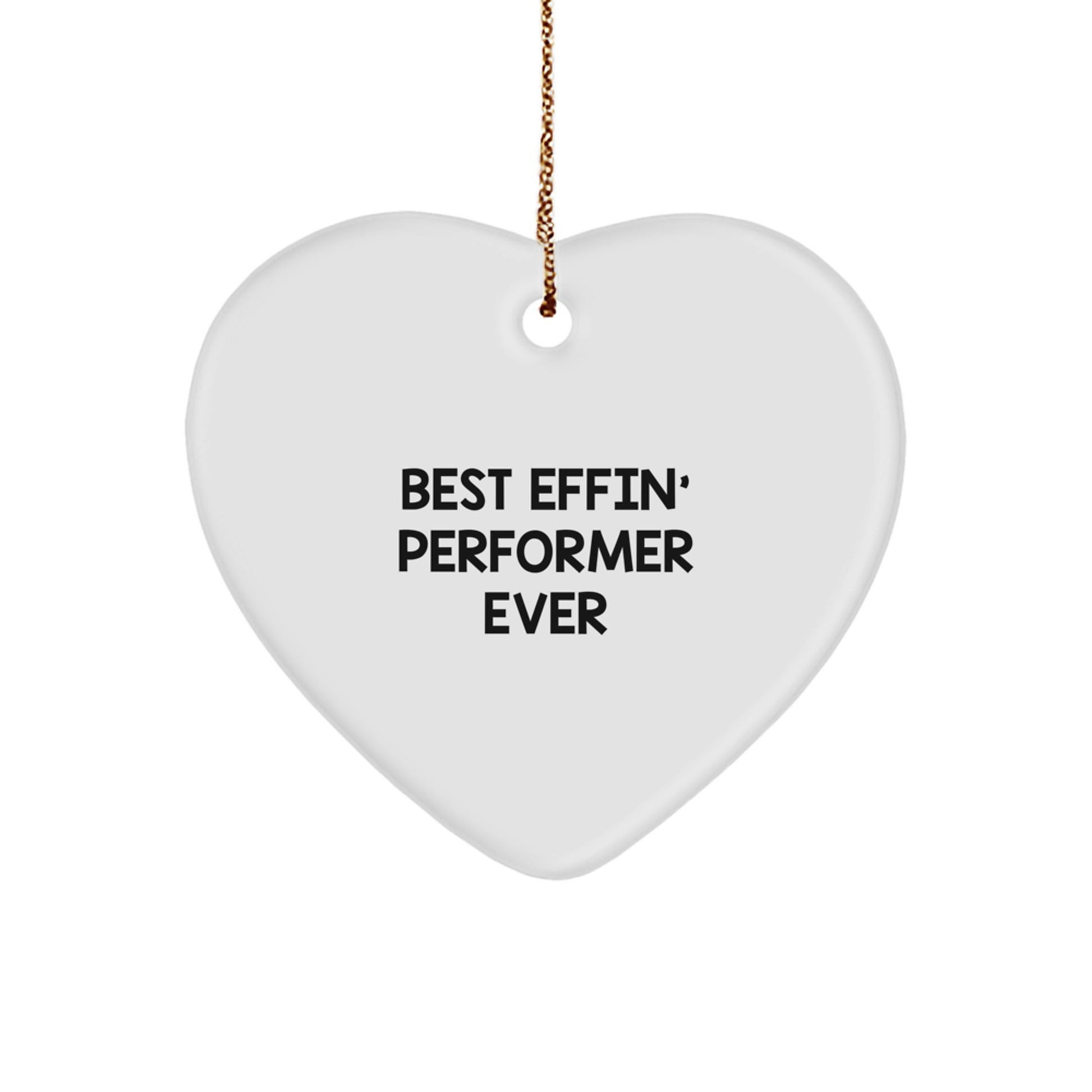 Funny Performer Gifts from Men for Women - Heart Ornament with 'Best Effin' Performer Ever' Quote - Christmas Unique Gifts - Image 1