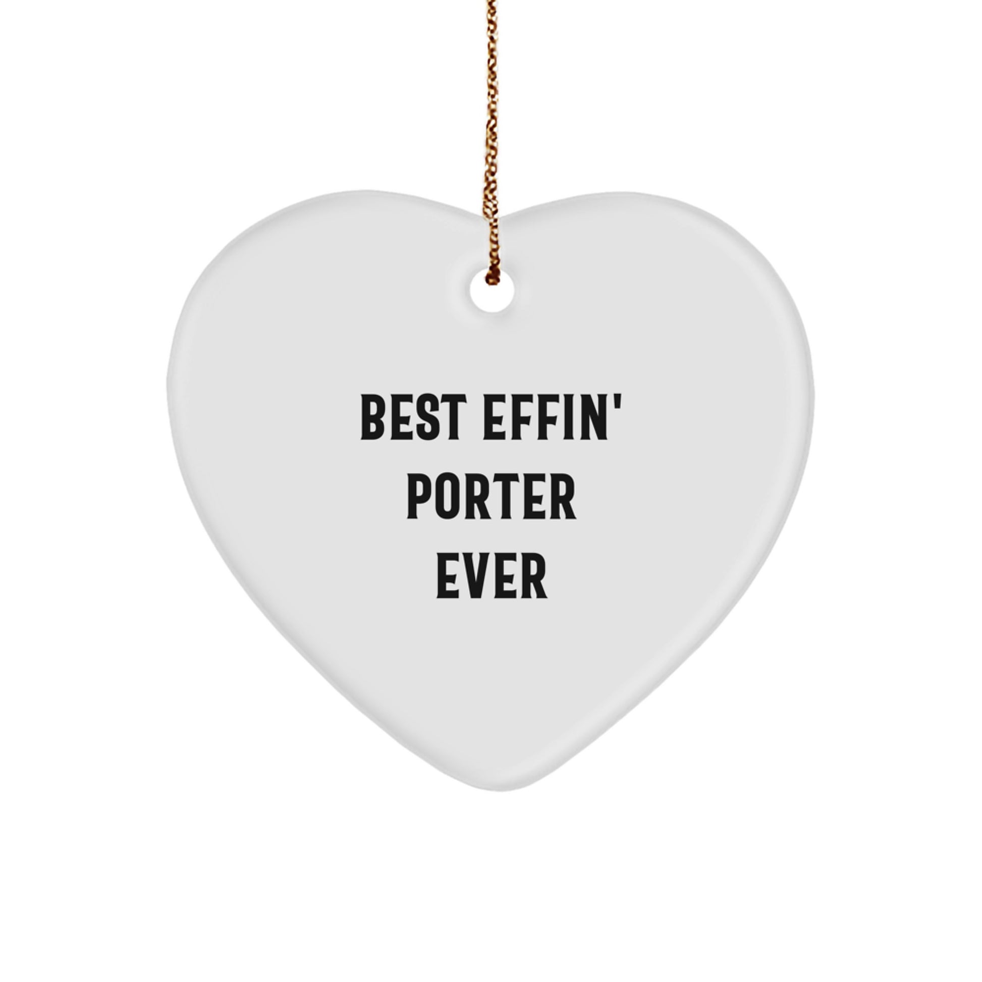 Funny Porter Heart Ornament Gifts for Men, Best Effin' Porter Ever Quote Christmas Unique Presents with Gold Cord, Heart Shaped Decorations - Image 1