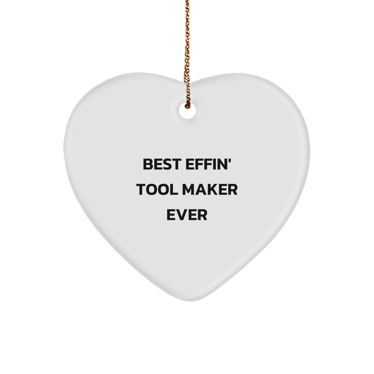 Funny Gifts from Tool Makers to Men, Tool Maker Heart Ornament Christmas Unique Gifts, Best Effin' Tool Maker Ever Quote - Image 1