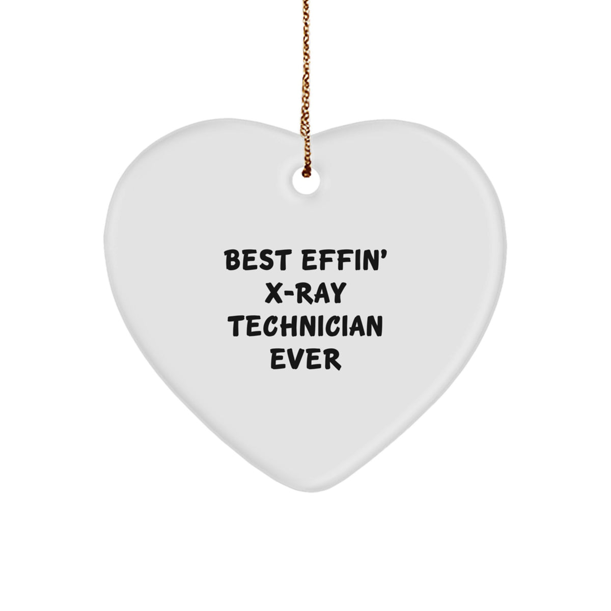 Funny X-Ray Technician Heart Ornament Gifts from Men to X-Ray Technician Friends and Family, Christmas Unique Gifts, Best Effin' X-Ray Technician Ever - Image 1