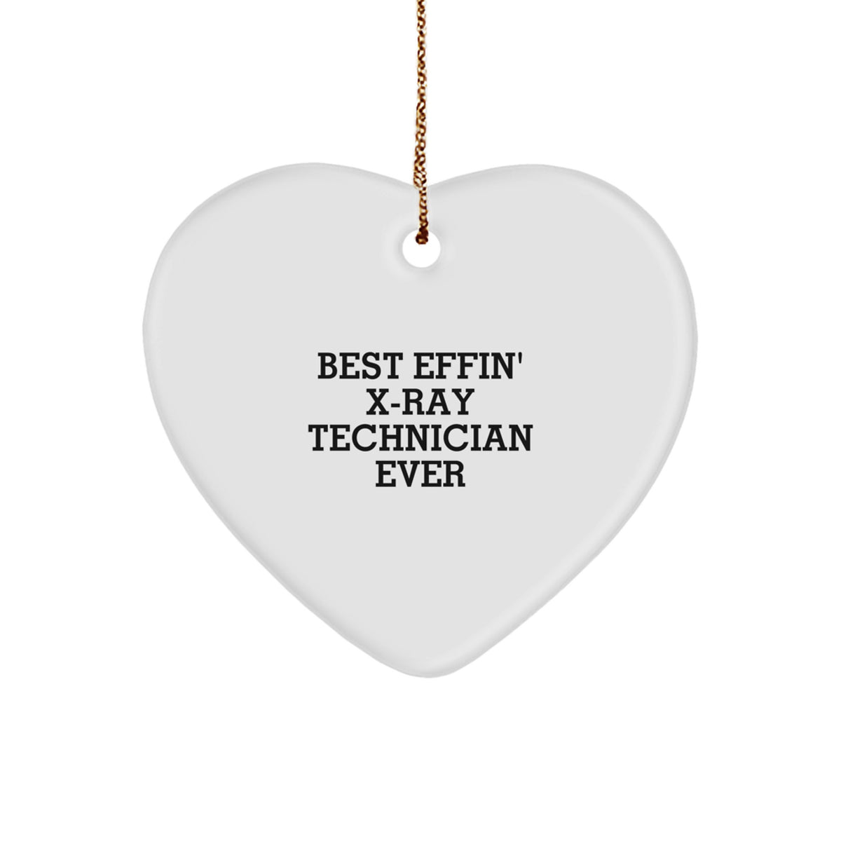 Funny X-Ray Technician Christmas Unique Gifts from Friends, Heart Ornament for Men or Women, X-Ray Technician Lover, Best Effin' Ever - Image 1